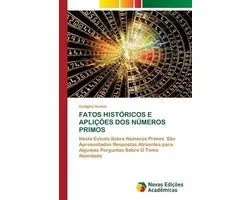 Fatos Históricos E Aplições DOS Números Primos