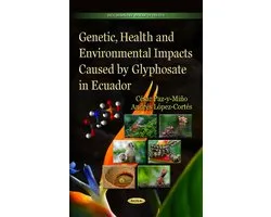 Genetic, Health & Environmental Impacts Caused by Glyphosate in Ecuador