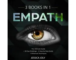 Empath: 3 Books In 1 - The Ultimate Guide + 30 Day Challenge - A Step-by-Step Guide + Advanced Techniques: Enhance your Life, Overcome Fears and Develop Your Gift