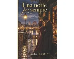 Paolo Tontini Collection - Romanzi-Una notte per sempre