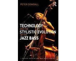 Ashgate Popular and Folk Music Series - Technology and the Stylistic Evolution of the Jazz Bass