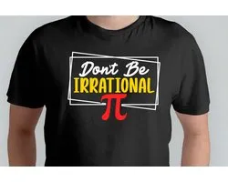 Don't Be Irrational - T Shirt - science - Gift - Cadeau - sciencefacts - wetenschap - wetenschapsfeitjes - math - mathlife - wiskunde - wiskundeliefde