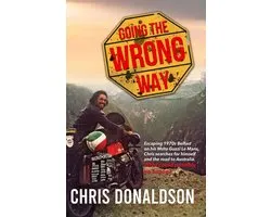 Going the Wrong Way: Escaping 1970s Belfast on his Moto Guzzi Le mans, Chris searches for himself and the road to Australia