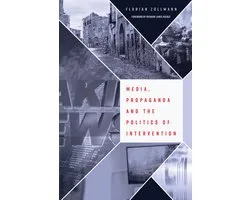 Media, Propaganda and the Politics of Intervention