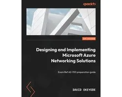 Designing and Implementing Microsoft Azure Networking Solutions: Exam Ref AZ-700 preparation guide