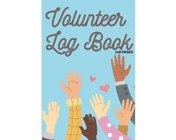 Volunteer Log Book: Community Service Log Book, Work Hours Log, Notebook Diary to Record, Volunteering Journal 110 Pages