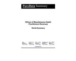 PureData World Summary 2986 - Offices of Miscellaneous Health Practitioners Revenues World Summary