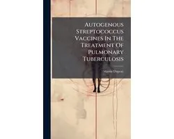 Autogenous Streptococcus Vaccines In The Treatment Of Pulmonary Tuberculosis
