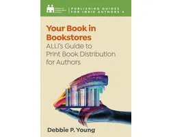 Complete Publishing Guides for Indie Authors 4 - Your Book in Bookstores