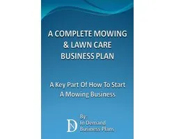 A Complete Mowing & Lawn Care Business Plan: A Key Part Of How To Start A Mowing Business
