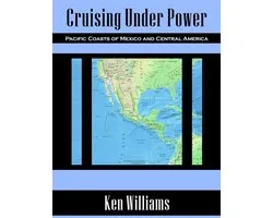 Cruising Under Power - Pacific Coasts of Mexico and Central America (Deluxe Color Edition)