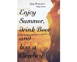 Enjoy Summer, drink Beer and kiss a Cowboy