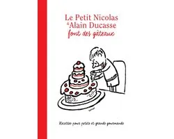 Le Petit Nicolas et Alain Ducasse font des gâteaux