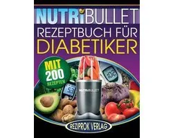 Nutribullet Rezeptbuch fur Diabetiker