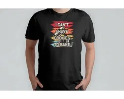I Need To Bake Some Cookies - T Shirt - Baking - CakeLife - Bakken - TaartTijd - Cooking - HomeChef - Funny - Koken - ZelfgemaaktLekker