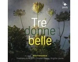 Alla Francesca, Viva Biancaluna Biffi, Christel Boiron, Brigitte Lesne - Tre Donne Belle (CD)