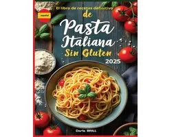 The Ultimate Italian Gluten-Free Cookbook-El libro de recetas definitivo de pasta italiana sin glutin