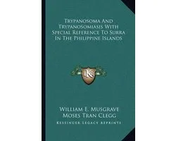 Trypanosoma and Trypanosomiasis with Special Reference to Surra in the Philippine Islands