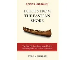 Echoes from the Eastern Shore: Twelve Native American Chiefs and the Fight for the Atlantic Homelands