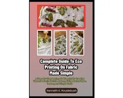 Complete Guide To Eco Printing On Fabric Made Simple