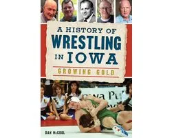 A History of Wrestling in Iowa: Growing Gold