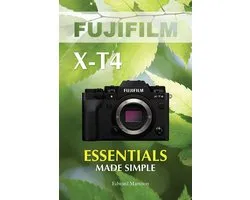 Fujifilm X-T4: Essentials Made Simple