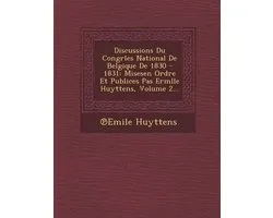 Discussions Du Congrles National de Belgique de 1830 - 1831