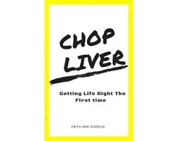 Chop Liver: Getting Life Right the First Time