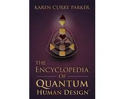 The Encyclopedia of Quantum Human Design