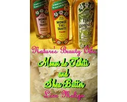 Nature's Beauty Oils: Monoi de Tahiti and Shea Butter