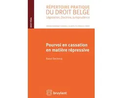 Répertoire pratique du droit belge - Pourvoi en cassation en matière répressive