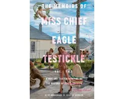 The Memoirs of Miss Chief Eagle Testickle: Vol. 2