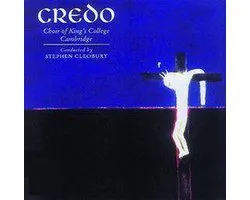 Credo / Stephen Cleobury, King's College Choir Cambridge