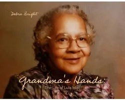 Grandma's Hands: The Life of Lula Mae