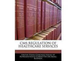 CMS Regulation of Healthcare Services