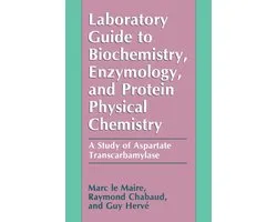 Laboratory Guide to Biochemistry, Enzymology, and Protein Physical Chemistry