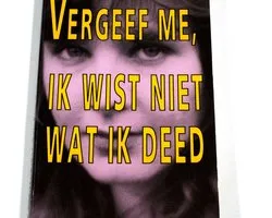 Vergeef Me Ik Wist Niet Wat Ik Deed