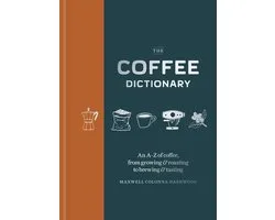 Coffee Dictionary: An A-Z of Coffee, from Growing & Roasting to Brewing & Tasting