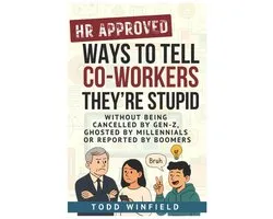 Hr-Approved Workplace Humor- HR Approved Ways To Tell Co-Workers They Are Stupid