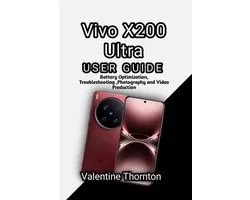 Vivo X200 Ultra User Guide: Battery Optimization, Troubleshooting, Photography and Video Production