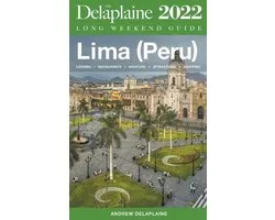 Lima (Peru) - The Delaplaine 2022 Long Weekend Guide