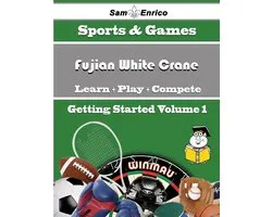 A Beginners Guide to Fujian White Crane (Volume 1)