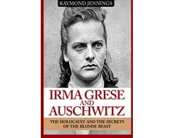 Irma Grese & Auschwitz