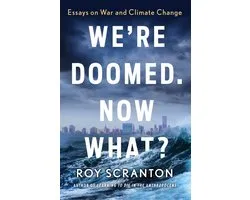 We're Doomed. Now What?