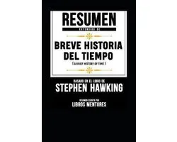 Resumen Extendido de Breve Historia del Tiempo (a Brief History of Time) - Basado En El Libro de Stephen Hawking