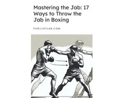 Mastering the Jab 17 Ways to Throw the Jab in Boxing