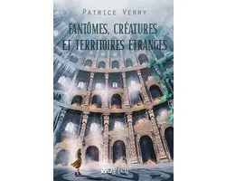 Fantastique - Fantômes, créatures et territoires étranges