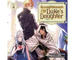 Accomplishments of the Duke's Daughter (Light Novel) Vol. 4