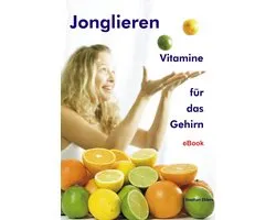 Jonglieren - Vitamine für das Gehirn