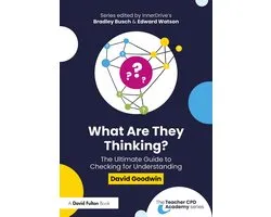 The Teacher CPD Academy - What Are They Thinking? The Ultimate Guide to Checking for Understanding